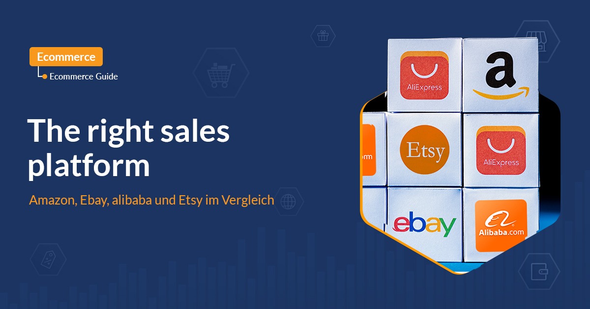 Sales platform comparison: Amazon, Ebay, Alibaba and Etsy